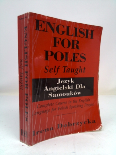 English for Poles, Self Taught: Complete Course in the English Language for Polish Speaking People = Język angielski dla samouków