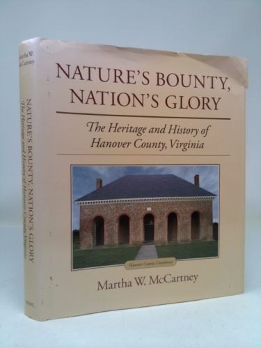 NATURE'S BOUNTY, NATION'S GLORY The Heritage and History of Hanover County, Virginia