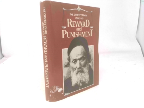 The Chofetz Chaim looks at reward and punishment: An anthology of the Chofetz Chaim's philosophical and ethical insights collected from his writings