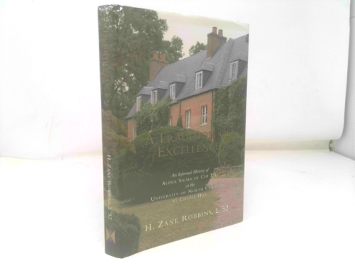A Tradition of Excellence: An Informal History of Alpha Sigma of Chi Psi At the University of North Carolina