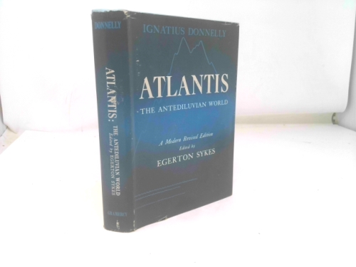 Atlantis, The Antediluvian World by Donnelly, Ignatius. Sykes, Egerton(ed.)