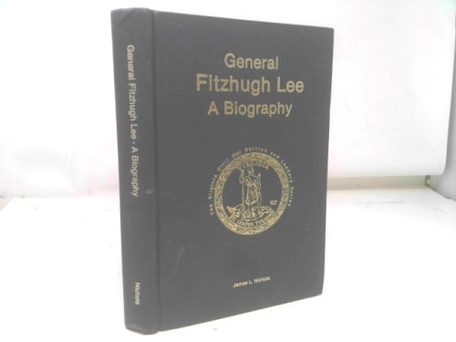 General Fitzhugh Lee: A Biography (Virginia Civil War Battles and Leaders Series)