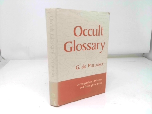 Occult Glossary: A Compendium of Oriental and Theosophical Terms