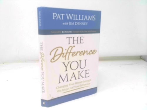The Difference You Make: Changing Your World through the Impact of Your Influence