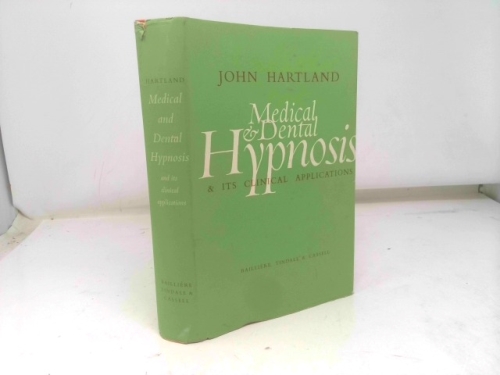 Medical and Dental Hypnosis and its Clinical Applications; with a chapter on The Uses of Hypnosis in Dental Surgery