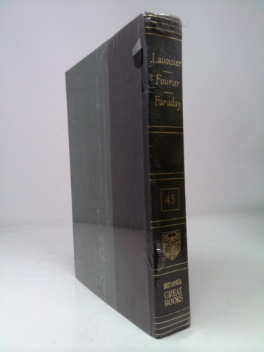 Great Books of the Western World Vol 45 Lavoisier, Fourier, Faraday