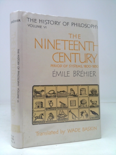 The History of Philosophy. Volume VI - The Nineteenth Century: Period of Systems, 1800-1850.