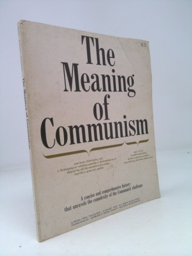 The Meaning of Communism A Unique History to Meet a Long-Felt Need