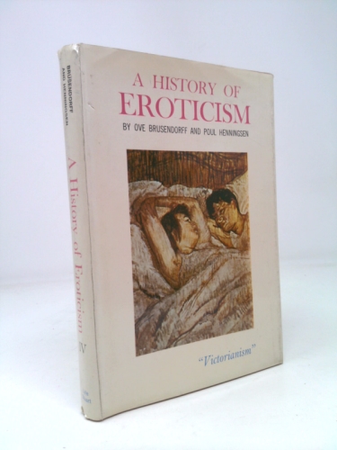 A History of Eroticism. Vol. 4- "Victorianism"