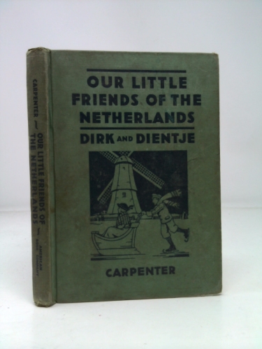 OUR LITTLE FRIENDS OF THE NETHERLANDS: DIRK AND DIENTJE
