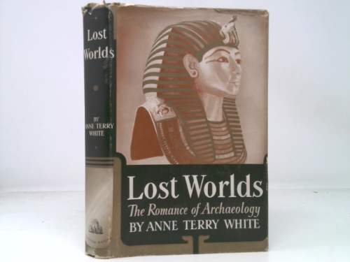 LOST WORLDS. THE ROMANCE OF ARCHAEOLOGY.