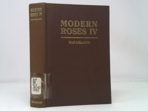Modern Roses IV: A Uniform Descriptive List of All Roses in Commerce or of Historical of Botanical Importance