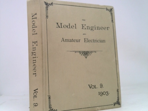 The Model Engineer and Amateur Electrician. Vol.9: 1903 July-December