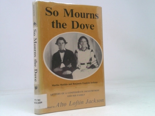 So mourns the dove: Letters of a Confederate infantryman and his family