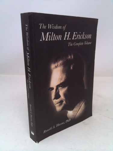 The Wisdom of Milton H. Erickson by Ronald A. Havens