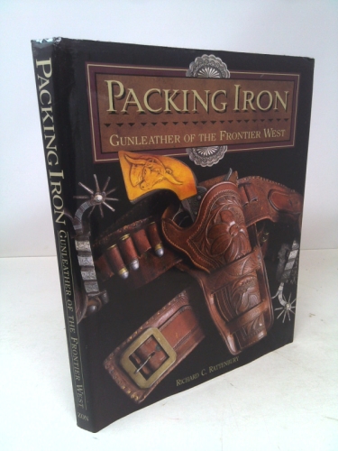 Packing Iron: Gun Leather of the Frontier West
