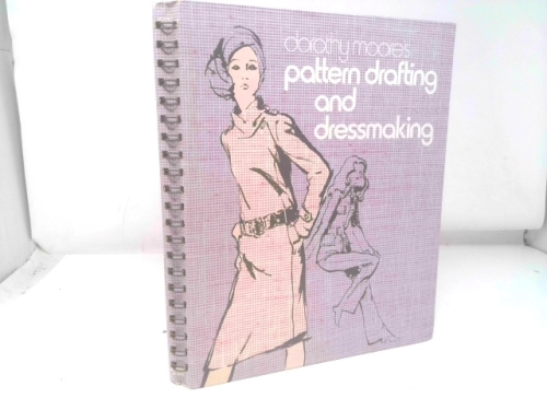 Dorothy Moore's Pattern Drafting and Dressmaking