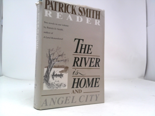The River is Home and Angel City (Patrick Smith Reader) (1st Ed, Signed)