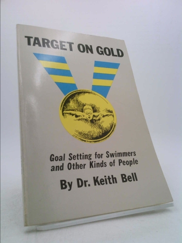 Target On Gold: Goal Setting For Swimmers And Other Kinds Of People