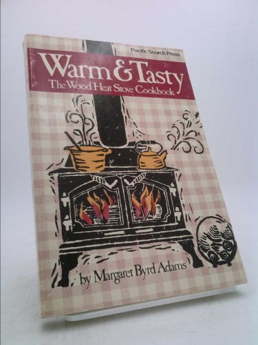 Warm & tasty: The wood heat stove cookbook