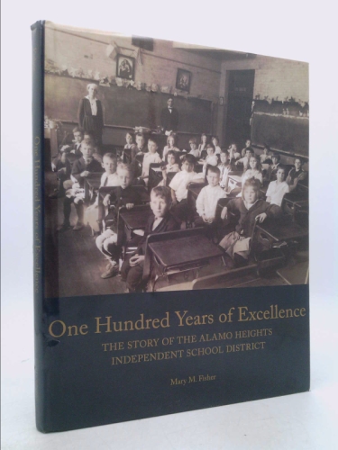 One Hundred Years of Excellence: The Story of the Alamo Heights Independent School District