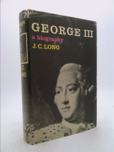 George III: A Biography (George the Third)