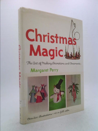 Christmas Magic: The Art of Making Decorations and Ornaments