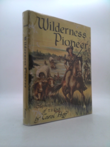 Wilderness Pioneer, Stephen F. Austin of Texas