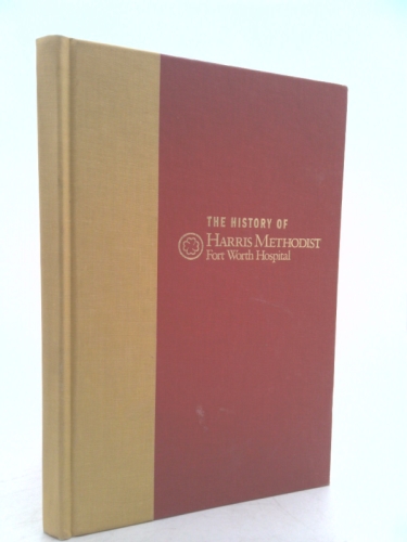 History of Harris Methodist Fort Worth Hospital, The