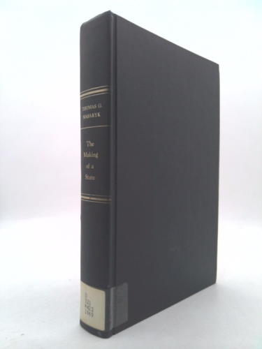 The Making of a State - Memories and Observations 1914-1918