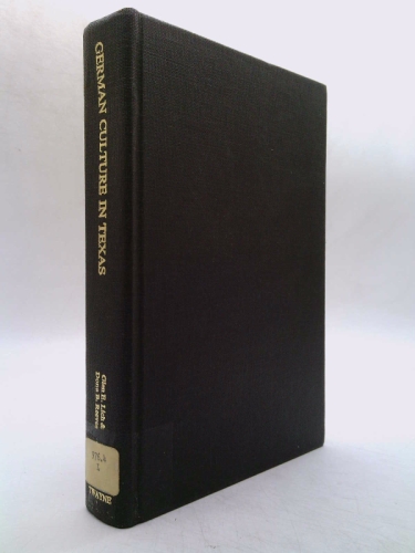 German Culture in Texas: A Free Earth: Essays from the 1978 Southwest Symposium