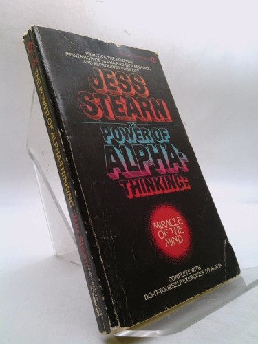 The Power of Alpha-Thinking: Miracle of the Mind by Jess Stearn