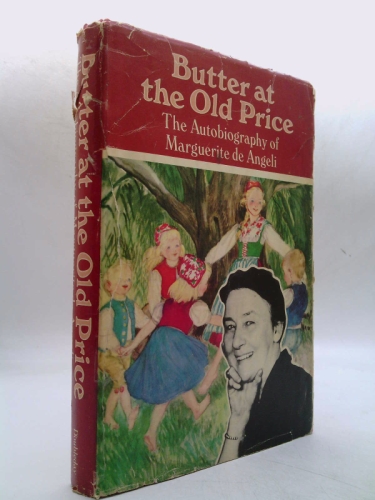 Butter at the Old Price: The Autobiography of Marguerite De Angeli.