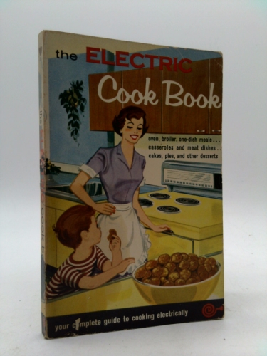 The Electric Cook Book - Your Complete Guide to Cooking Electrically
