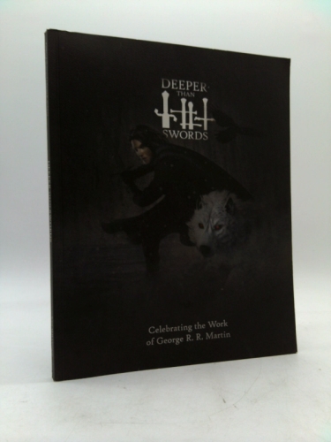 Deeper Than Swords - Celebrating the Work of George R. R. Martin