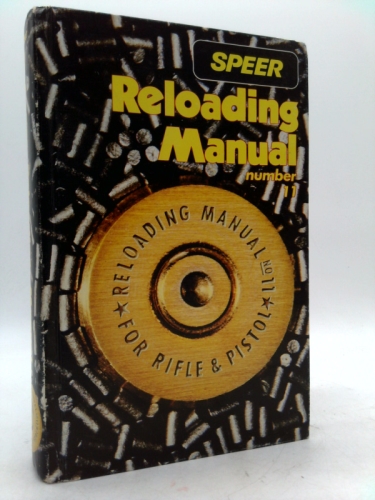 Speer Reloading Manual Number 11 : For Rifle & Pistol