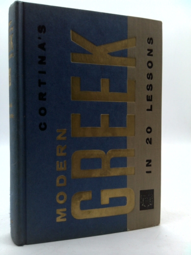 Modern Greek in 20 lessons: Intended for self-study and for use in schools : with a simplified system of phonetic pronunciation (Cortina method)
