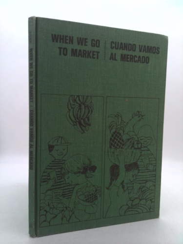 When We Go to Market. Cuando Vamos Al Mercado. a Learn-A-Language Book in English and Spanish.
