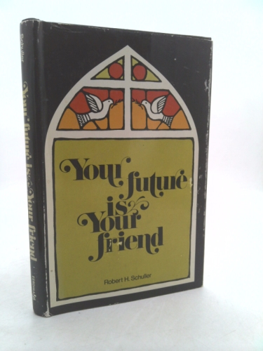 Your Future is Your Friend