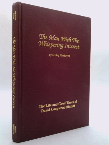 The Man With the Whispering Interest: The Life and Good Times of David Coopwood Bintliff