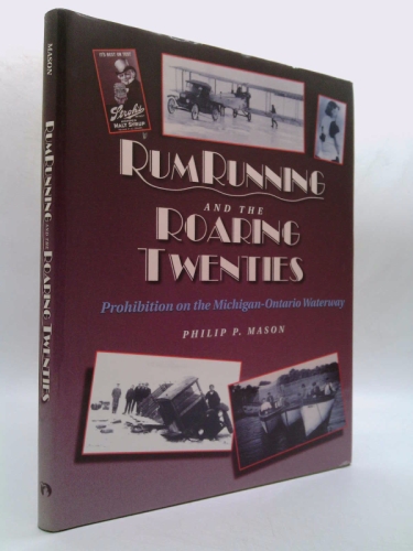 Rum Running and the Roaring Twenties: Prohibition on the Michigan-Ontario…