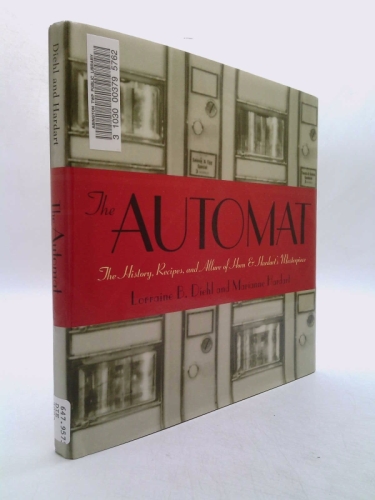 The Automat: The History, Recipes, and Allure of Horn & Hardart's Masterpiece