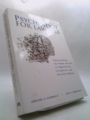 Psychology for Lawyers: Understanding the Human Factors in Negotiation, Litigation and Decision Making