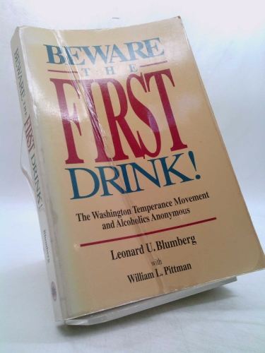 Beware the First Drink!: The Washington Temperance Movement and Alcoholics Anonymous