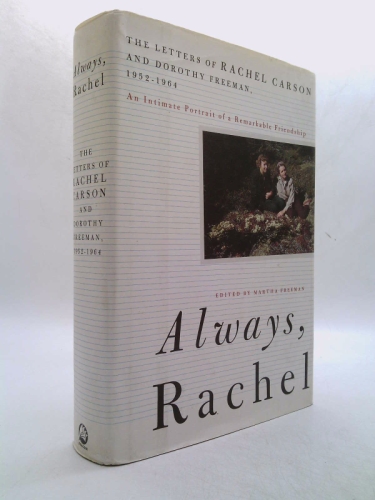Always Rachel : The Letters of Rachel Carson and Dorothy Freeman, 1952-1964, the Story of a Remarkable Friendship