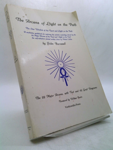 The Arcana of Light on the Path : The Star Wisdom of the Tarot and Light on the Path