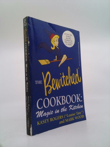 The Official Bewitched Cookbook: Magic in the Kitchen