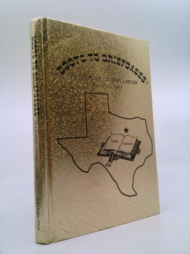 Boots To Briefcases: Jack Borden, Country Lawyer:  Toils, Trials, Tales