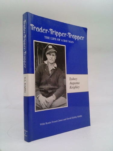 Trader Tripper Trapper: The Life of a Bay Man