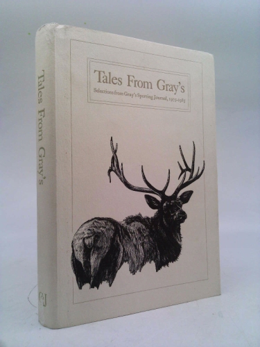 Tales from Gray's: Selections from Gray's Sporting Journal, 1975-1985